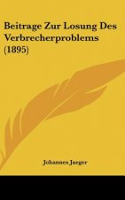 Beitrage Zur Losung Des Verbrecherproblems (1895)