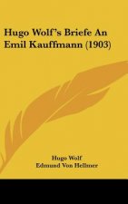 Hugo Wolf's Briefe an Emil Kauffmann (1903)
