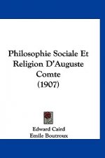 Philosophie Sociale Et Religion D'Auguste Comte (1907)