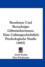 Beruhmte Und Beruchtigte Giftmischerinnen: Eine Culturgeschichtlich-Psychologische Studie (1893)
