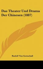 Das Theater Und Drama Der Chinesen (1887)