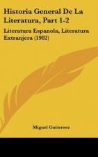 Historia General de La Literatura, Part 1-2: Literatura Espanola, Literatura Extranjera (1902)