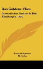 Das Goldene Vlies: Dramatisches Gedicht in Drei Abteilungen (1904)