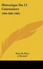 Historique Du 12 Cuirassiers: 1668-1888 (1889)