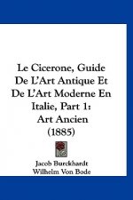 Le Cicerone, Guide de L'Art Antique Et de L'Art Moderne En Italie, Part 1: Art Ancien (1885)