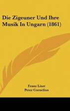 Die Zigeuner Und Ihre Musik in Ungarn (1861)
