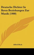 Deutsche Dichter in Ihren Beziehungen Zur Musik (1900)