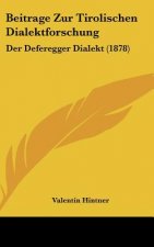 Beitrage Zur Tirolischen Dialektforschung: Der Deferegger Dialekt (1878)