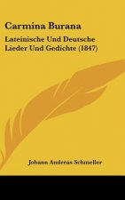 Carmina Burana: Lateinische Und Deutsche Lieder Und Gedichte (1847)