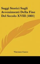 Saggi Storici Sugli Avvenimenti Della Fine del Secolo XVIII (1801)