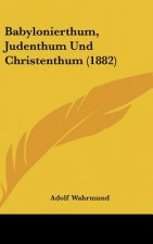 Babylonierthum, Judenthum Und Christenthum (1882)