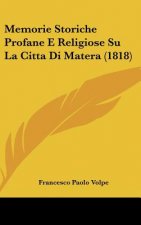 Memorie Storiche Profane E Religiose Su La Citta Di Matera (1818)