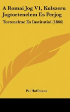 A Romai Jog V1, Kulszeru Jogtortenelem Es Perjog: Tortenelme Es Institutioi (1866)