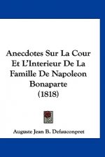 Anecdotes Sur La Cour Et L'Interieur de La Famille de Napoleon Bonaparte (1818)