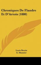 Chroniques de Flandre Et D'Artois (1880)