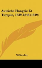 Autriche Hongrie Et Turquie, 1839-1848 (1849)