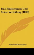 Das Einkommen Und Seine Verteilung (1896)