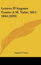 Lettres D'Auguste Comte A M. Valat, 1815-1844 (1870)