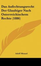 Das Anfechtungsrecht Der Glaubiger Nach Osterreichischem Rechte (1886)
