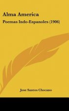 Alma America: Poemas Indo-Espanoles (1906)