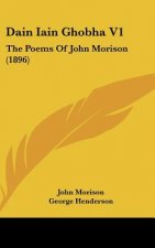Dain Iain Ghobha V1: The Poems of John Morison (1896)