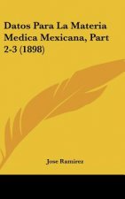 Datos Para La Materia Medica Mexicana, Part 2-3 (1898)