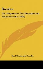 Breslau: Ein Wegweiser Fur Fremde Und Einheimische (1808)