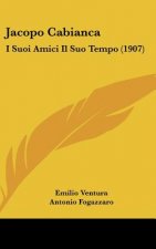 Jacopo Cabianca: I Suoi Amici Il Suo Tempo (1907)