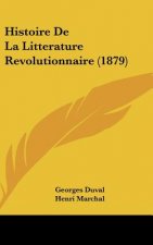 Histoire de La Litterature Revolutionnaire (1879)