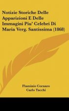 Notizie Storiche Delle Apparizioni E Delle Immagini Piu' Celebri Di Maria Verg. Santissima (1868)