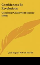 Confidences Et Revelations: Comment on Devient Sorcier (1868)