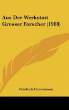 Aus Der Werkstatt Grosser Forscher (1908)