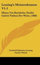 Lessing's Meisterdramen V1-3: Minna Von Barnhelm, Emilia Galotti Nathan Der Weise, (1868)