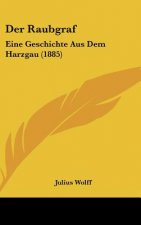 Der Raubgraf: Eine Geschichte Aus Dem Harzgau (1885)