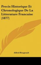 Precis Historique Et Chronologique de La Litterature Francaise (1877)