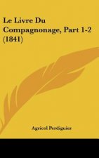 Le Livre Du Compagnonage, Part 1-2 (1841)