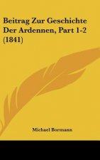 Beitrag Zur Geschichte Der Ardennen, Part 1-2 (1841)