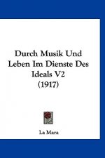 Durch Musik Und Leben Im Dienste Des Ideals V2 (1917)