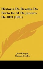 Historia Da Revolta Do Porto de 31 de Janeiro de 1891 (1901)