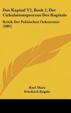 Das Kapital V2, Book 2, Der Cirkulationsprocess Des Kapitals: Kritik Der Politischen Oekonomie (1885)