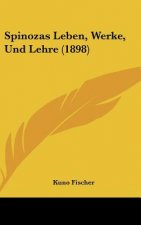 Spinozas Leben, Werke, Und Lehre (1898)