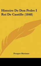 Histoire de Don Pedre I Roi de Castille (1848)