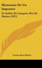 Memorias de Un Impostor: D. Guillen de Lampart, Rey de Mexico (1872)