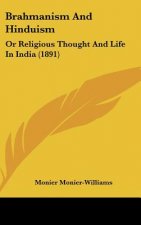 Brahmanism and Hinduism: Or Religious Thought and Life in India (1891)