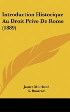 Introduction Historique Au Droit Prive de Rome (1889)