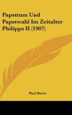 Papsttum Und Papstwahl Im Zeitalter Philipps II (1907)
