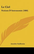 Le Ciel: Notions D'Astronomie (1866)