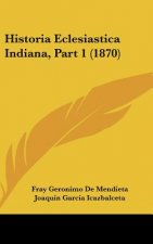 Historia Eclesiastica Indiana, Part 1 (1870)