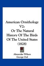 American Ornithology V2: Or The Natural History Of The Birds Of The United States (1828)