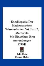 Encyklopadie Der Mathematischen Wissenschaften V4, Part 2, Mechanik: Mit Einschluss Ihrer Anwendungen (1904)